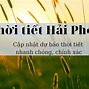 Dự Báo Thời Tiết Hải Phòng Mới Nhất